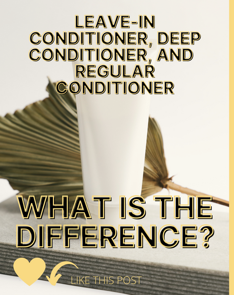 Leave-in conditioner, deep conditioner and regular conditioner. WHAT IS THE DIFFERENCE?